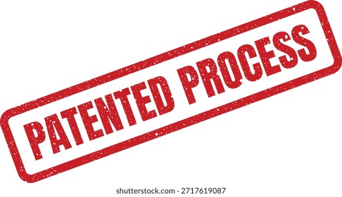 This graphic shows a red grunge rubber stamp with "PATENTED PROCESS." Ideal for illustrating legal validation of unique methods, procedures, and workflows.