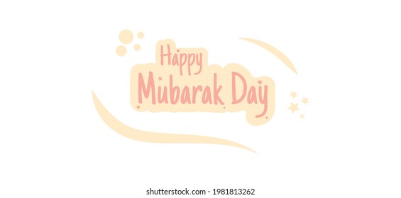 This graphic vector illustration is a happy Mubarak greeting card. Good for backgrounds, posters, templates, wall hanging, wallpaper.