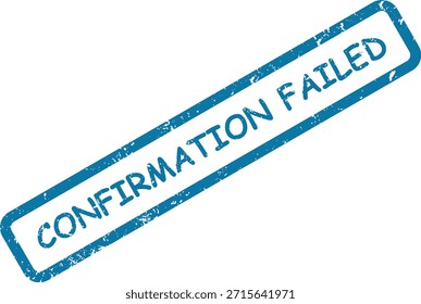 Esta marca de sello de goma azul grunge dice "CONFIRMACIÓN FALLIDA", lo que indica un intento fallido o un proceso denegado.