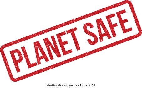 Este sello de goma rojo grunge muestra "PLANET SAFE", transmitiendo un mensaje de protección ambiental y seguridad para productos o iniciativas eco-conscientes.