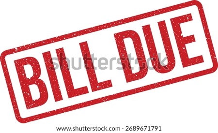 This grunge style red rubber stamp graphic features "BILL DUE" text, ideal for illustrating financial deadlines, payment reminders, or overdue notices in digital documents.
