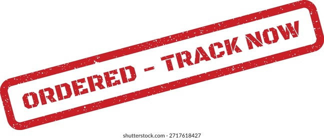 This grunge style stamp features the message 'ORDERED TRACK NOW', prompting immediate action to monitor order delivery.