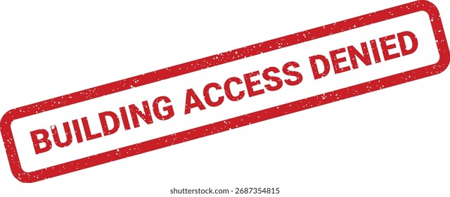 This grunge textured rubber stamp in red shows the "BUILDING ACCESS DENIED" message, suitable for security protocols, access control, or restricted area signage.