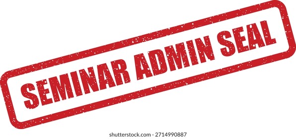 This grunge textured rubber stamp icon features the text 'SEMINAR ADMIN SEAL,' suitable for official documents or event branding.
