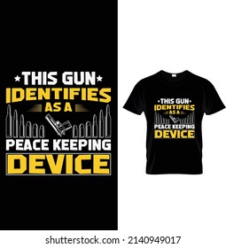 Este arma se identifica como un dispositivo de mantenimiento de la paz, Typography Gun T-shirt Design.