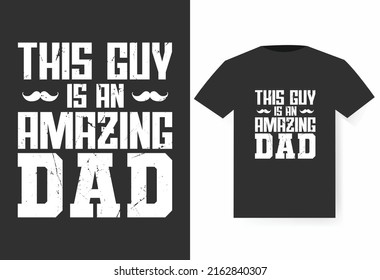 This guy is an amazing dad T-shirt design