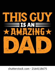 this guy is an amazing dad vector custom t-shirt design