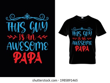 This guy is an awesome papa t-shirt design Vector Graphic
