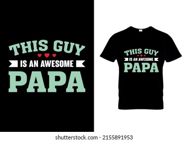 This guy is an awesome papa t-shirts design