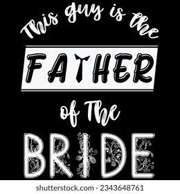 This guy is the father of The bride t-shirt design