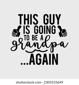 This Guy Is Going To Be A Grandpa Again New Dad Funny Gift T-Shirt