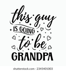 this guy is going to be grandpa, grandparents day SVG t-shirt design, black SVG cut files