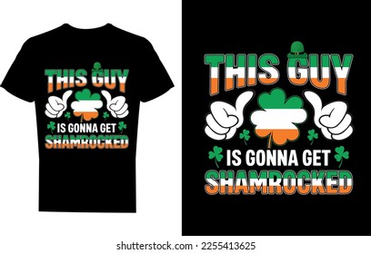 This guy is gonna get shamrocked T-shirt Design