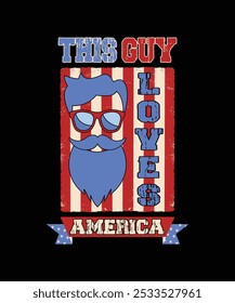 This Guy Loves America, Illustration, Independence T-shirt Design, Typography, 4th of July, Independence Day, USA Flag, Vector, Sticker, Mockup