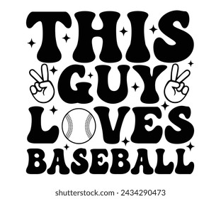 This Guy Loves Baseball,Baseball T-shirt,Typography,Baseball Player Svg,Baseball Quotes Svg,Cut Files,Baseball Team,Instant Download svg