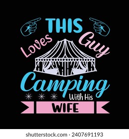This Guy Loves Camping With His Wife typography T-shirt Design. This versatile design is ideal for prints, t-shirt, mug, poster, and many other tasks.