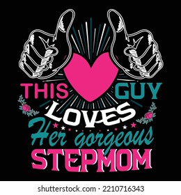 This Guy Loves Her Gorgeous Stepmom T shirt Design