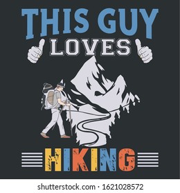 This guy loves hiking- Hiking T-shirt, T-shirt Design, Hiking labels, badges, vector illustration,  Poster, Custom T-shirt design, Trendy T-shirt Design