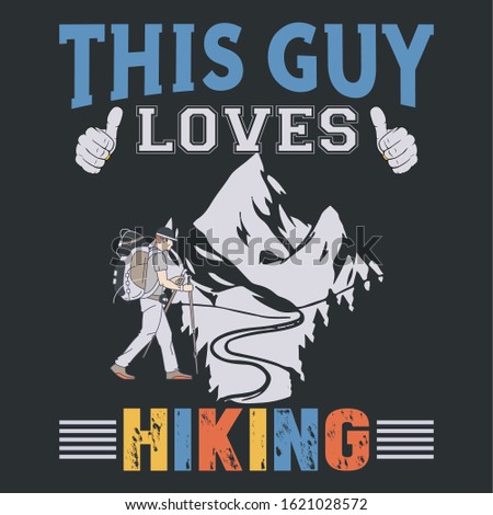 This guy loves hiking- Hiking T-shirt, T-shirt Design, Hiking labels, badges, vector illustration,  Poster, Custom T-shirt design, Trendy T-shirt Design