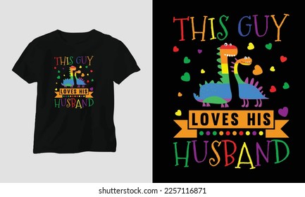 This guy loves his husband - LGBT T-shirt and apparel design. Vector print, typography, poster, emblem, festival, pride, couple