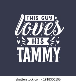 This guy loves his Tammy - Dog lover gift design