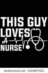 This Guy Loves Nurse eps cut file for cutting machine