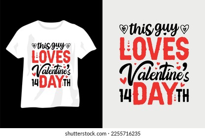 This guy loves valentine's day typography vector t-shirt design template