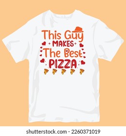 This guy makes the best pizza.  Pizza t-Shirt design. Typography t-shirt design.