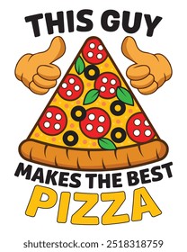 Este Cara Faz A Melhor Pizza, Engraçado Presente Criador De Pizza, Melhores Designs Bonitos, Projetos de camisas de Pizza