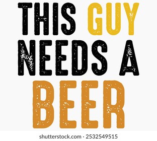 This Guy Needs A Beer Svg,Beer Shirt,Beer Quotes Svg,Beer Lover Svg,Lucky Beer Svg,Cut File,commercial use,Silhouette,Beer Svg,Retro,Vintage