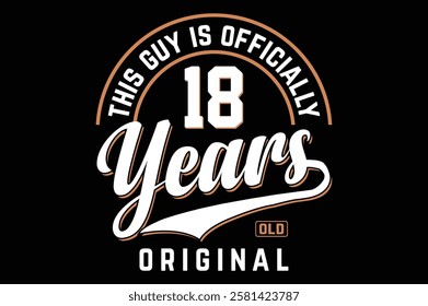 this guy is officially 18 years old original 18th birthday t shirt design