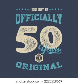 This Guy Is Officially 50 - Fresh Birthday Design. Good For Poster, Wallpaper, T-Shirt, Gift.