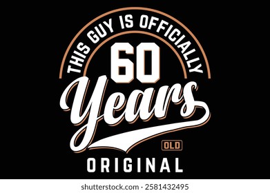 this guy is officially 60 years old original 60th birthday t shirt design