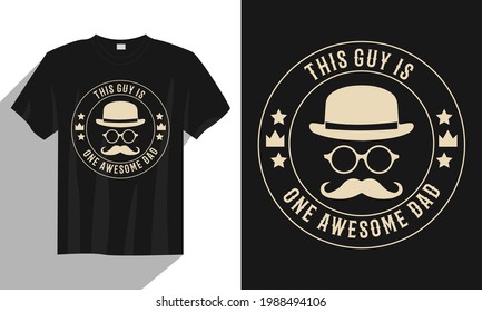 This guy is one awesome dad Father day t shirt design