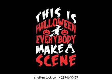 This Is Halloween Everybody Makes A Scene, Halloween T-shirt Design