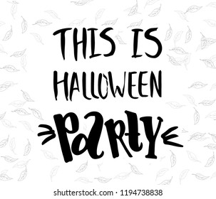 This is Halloween party -  vector handdrawn lettering. Holiday calligraphy for banner, poster, greeting card, party invitation. Isolated illustration.