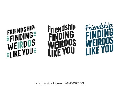 This Happy Friendship Day vector typographic design is great for getting in touch with weirdos like you