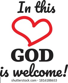 In diesem Herzen ist Gott willkommen, Vektorgrafik, Textdesign, Schrift, T-Shirt-Anwendung, Buchgrafik, christliches Plakatdesign einzeln auf weißem Hintergrund, Wanddekore, Tapeten, Grafikdesign