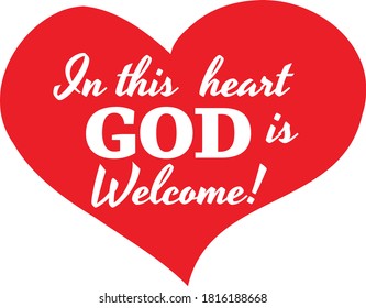 In This Heart God is Welcome, vector, wording design, lettering, T-shirt application, book illustration, Christian poster design isolated on white background, wall decals, wall artwork, graphic design