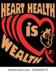 This "Heart Health is Wealth" t-shirt is a great way to promote the importance of heart health and wellness. The shirt features a simple