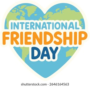 This is a heartwarming and symbolic vector illustration for "INTERNATIONAL FRIENDSHIP DAY," featuring a stylized Earth globe shaped like a heart. 