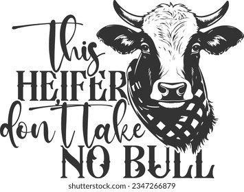 This Heifer Don't Take No Bull - Heifer Design