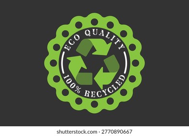 This high quality vector graphic features a vibrant green eco quality one hundred percent recycled seal with the iconic universal recycling symbol and a scalloped border set against dark background