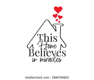 This home believes in miracles, vector. Wording design, lettering. Scandinavian minimalist poster design, artwork, wall art decor, wall decals, family, love quotes