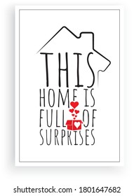 This home is full of surprises, vector. Wording design, lettering. Scandinavian minimalist poster design. Artwork, wall art decor, wall decals. Family, love quotes, greeting card design.