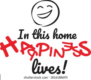 In This Home Happiness Lives, vector, wording design, lettering, T-shirt application, book illustration, Christian poster design isolated on white background, wall decals, wall artwork, graphic design