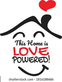 This Home is Love Powered, vector, wording design, lettering, T-shirt application, book illustration, Christian poster design isolated on white background, wall decals, wall artwork, graphic design