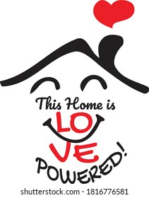 This Home is Love Powered, vector, wording design, lettering, T-shirt application, book illustration, Christian poster design isolated on white background, wall decals, wall artwork, graphic design