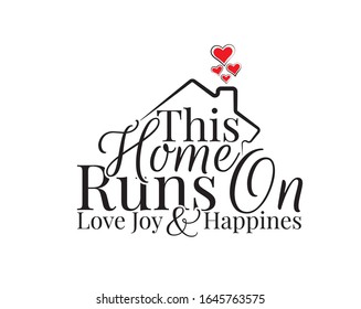 This home runs on love, joy and happiness, vector. Wording design is shape of a house, lettering. Beautiful family quotes. Wall art, artwork, wall decals isolated on white background, poster design