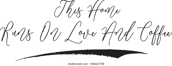 This Home Runs On Love And Coffee Elegant Cursive Typography Text Lettering Sign